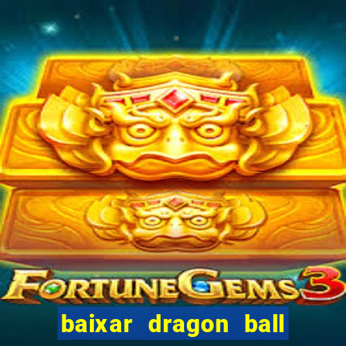 baixar dragon ball super dublado